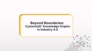 Beyond Boundaries: CymonixIQ+ Knowledge Graphs In Industry 4.0