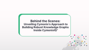 Behind The Scenes: Unveiling Cymonix's Approach To Building Robust Knowledge Graphs Inside CymonixIQ+