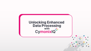 Unlocking Enhanced Data Processing with CymonixIQ+