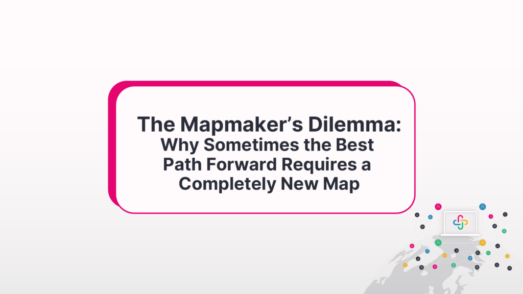 The Mapmaker's Dilemma: Why Sometimes the Best Path Forward Requires a Completely New Map