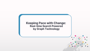 Keeping Pace with Change: Real-time Search Powered by Graph Technology