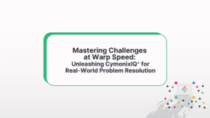 Mastering Challenges At Warp Speed: Unleashing CymonixIQ+ For Real-World Problem Resolution